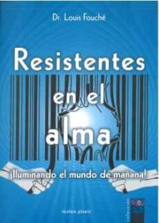 Descargar nuevos libros nook RESISTENTES EN EL ALMA (Spanish Edition) de LOUIS FOUCHÉ