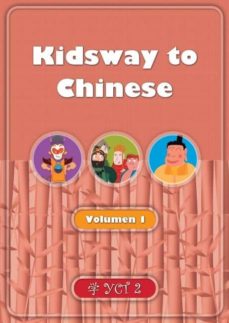 Ebook para la preparación de la puerta descarga gratuita KIDSWAY TO CHINESE (YCT 2) - VOLUMEN 1 (CHINO MODERNO PARA NIÑOS) 9788415843177 de 