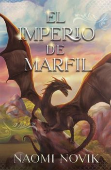 Ebook descargar ebook EL IMPERIO DE MARFIL de NAOMI NOVIK en español 9788419030177 ePub