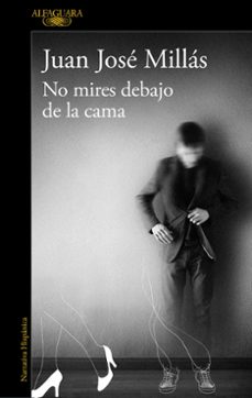 Descargar desde google books gratis NO MIRES DEBAJO DE LA CAMA 9788420463377 de JUAN JOSÉ MILLÁS (Spanish Edition)