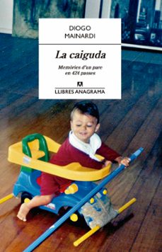 Descargar gratis libros en línea leer LA CAIGUDA: MEMORIES D UN PARE EN 424 PASSES