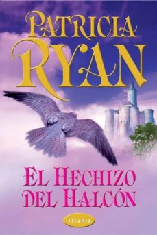 EL HECHIZO DEL HALCON | PATRICIA RYAN | Casa del Libro