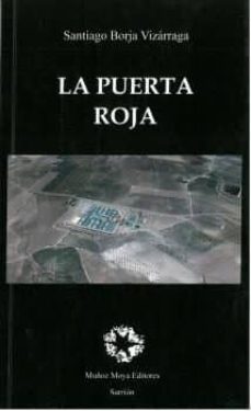 Descarga de libros electrónicos gratis. LA PUERTA ROJA (Literatura española) 9788480103077 de SANTIAGO BORJA VIZÁRRAGA