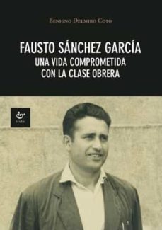 Descargar Ebook para Android gratis FAUSTO SANCHEZ GARCIA de BENIGNO DELMIRO COTO 9788480539777  (Spanish Edition)