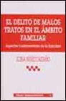 Descargar EL DELITO DE MALOS TRATOS EN EL AMBITO FAMILIAR: ASPECTOS FUNDAME NTALES DE LA TIPICIDAD gratis pdf - leer online