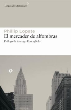 Libera descargas de ebooks EL MERCADER DE ALFOMBRAS de PHILLIP LOPATE (Spanish Edition)