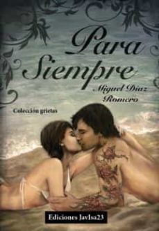 Kindle descarga de libros electrónicos ipad PARA SIEMPRE (Spanish Edition) de MIGUEL DIAZ ROMERO ePub 9788494245077