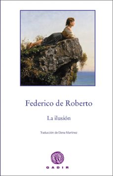 Los mejores libros descargar gratis kindle LA ILUSION MOBI PDB iBook de FEDERICO DE ROBERTO (Spanish Edition) 9788494299377
