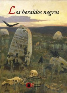 Bestseller libros pdf descarga gratuita LOS HERALDOS NEGROS (Spanish Edition) 9788494564277 de ANA ZARZUELO PDB ePub