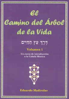 EL CAMINO DEL ARBOL DE LA VIDA (VOL. 1): UN CURSO DE INTRODUCCION A LA  CABALA MISTICA | EDUARDO MADIROLAS | Casa del Libro México