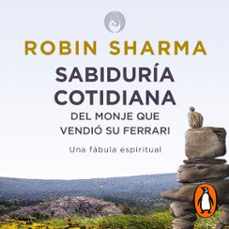 Portada de SABIDURIA COTIDIANA DEL MONJE QUE VENDIO SU FERRARI (AUDIOLIBRO)