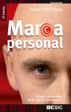 Portada de MARCA PERSONAL: COMO CONVERTIRSE EN LA OPCION PREFERENTE (2ª ED.)