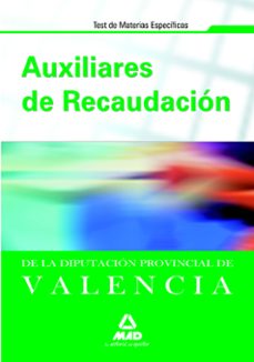 Portada de AUXILIARES DE RECAUDACION DE LA DIPUTACION PROVINCIAL DE VALENCIA TEST DE MATERIAS ESPECIFICAS.