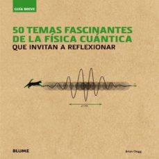 Portada de GUIA BREVE 50 TEMAS FASCINANTES DE LA FISICA CUANTICA QUE INVITAN A REFLEXIONAR