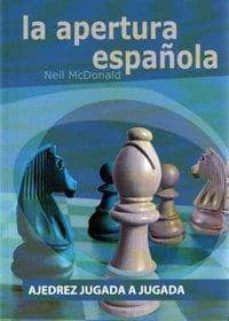 Portada de LA APERTURA ESPAÑOLA: AJEDREZ JUGADA A JUGADA