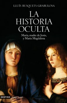 Portada de LA HISTORIA OCULTA: MARIA, MADRE DE JESUS, Y MARIA MAGDALENA