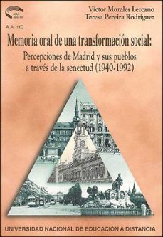 Portada de MEMORIA ORAL DE UNA TRANSFORMACION SOCIAL: PERCEPCIONES DE MADRID Y SUS PUEBLOS A TRAVES DE LA SENECTUD (1940-1992)
