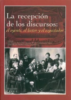 Portada de LA RECEPCION DE LOS DISCURSOS: EL OYENTE, EL LECTOR Y EL ESPECTAD OR