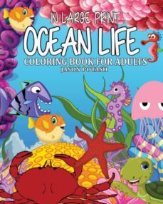 Ocean Life Coloring Book For Adults In Large Print Jason Potash Casa Del Libro