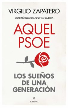 Descargar libro electrónico gratuito para kindle AQUEL PSOE. SUEÑOS DE UNA GENERACION de VIRGILIO ZAPATERO GOMEZ (Spanish Edition)  9788411316187