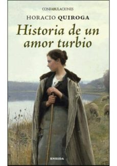 Epub descargar libros electrónicos gratis HISTORIA DE UN AMOR TURBIO (Spanish Edition) de HORACIO QUIROGA 9788415458487 ePub CHM PDB