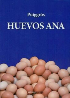 Descargar un libro electrónico gratuito HUEVOS ANA (Spanish Edition) de PERE PUIGGROS ACON 9788415471387