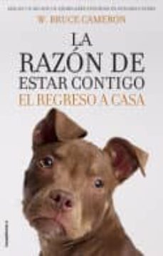 Descargar libros de texto sin formato de Google LA RAZON DE ESTAR CONTIGO: EL REGRESO A CASA (Spanish Edition) iBook ePub de W. BRUCE CAMERON 9788417092887