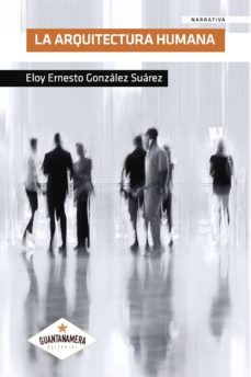 Descargar Ebook for dbms by korth gratis LA ARQUITECTURA HUMANA de ELOY ERNESTO GONZÁLEZ SUÁREZ iBook 9788417104887 (Spanish Edition)