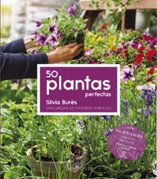 Descarga gratis los libros en pdf. 50 PLANTAS PERFECTAS de SILVIA BURES