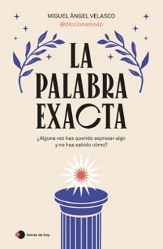 Libros online gratis sin descargas LA PALABRA EXACTA 9788419812087 en español  de MIGUEL ANGEL VELASCO