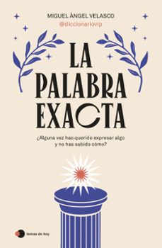 Libros gratis en línea para descargar pdf. LA PALABRA EXACTA de MIGUEL ANGEL VELASCO ePub RTF CHM 9788419812087 in Spanish