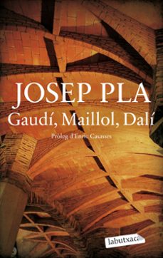 El mejor foro de descarga de libros electrónicos gratis GAUDÍ, MAILLOL, DALÍ  (CATALA) in Spanish 9788419971487 de JOSEP PLA