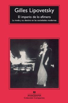 Descargar EL IMPERIO DE LO EFIMERO: LA MODA Y SU DESTINO EN LAS SOCIEDADES MODERNAS gratis pdf - leer online