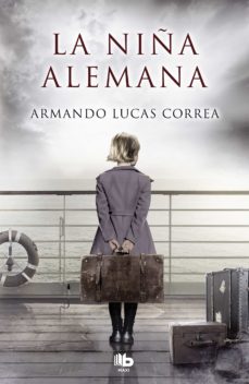 Ebook nederlands descarga gratuita LA NIÑA ALEMANA (Spanish Edition) iBook PDF CHM de ARMANDO LUCAS CORREA 9788490705087