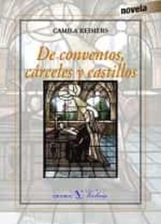 Descargas de libros electrónicos en formato pdf DE CONVENTOS, CARCELES Y CASTILLOS de CAMILA REIMERS