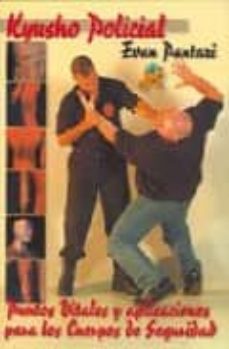 Portada de KYUSHO POLICIAL: PUNTOS VITALES Y APLICACIONES PARA LOS CUERPOS D E SEGURIDAD