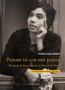 Descargar LA NIÑA DE LOS PEINES: EL MUNDO FLAMENCO DE PASTORA PAVON gratis pdf - leer online