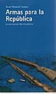 Audiolibros gratuitos en línea para descargar ARMAS PARA LA REPUBLICA: LA AVENTURA DEL MAR CANTABRICO ePub 9788492644087 de XOSE MANUEL SUAREZ (Spanish Edition)