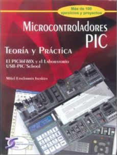 Bookworm gratis sin descargas MICROCONTROLADORES PIC: TEORIA Y PRACTICA: EL PIC16F88X Y EL LABO RATORIO USB PCI SCHOOL de MIKEL ETXEBARRIA ISUSKIZA