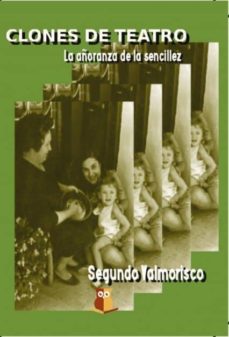 Libros de texto gratis descargar libros electrónicos CLONES DE TEATRO de SEGUNDO VALMORISCO PIZARRO (Literatura española)