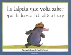 Descargar LA TALPETA QUE VOLIA SABER QUI LI HAVIA FET ALLO EN EL CAP gratis pdf - leer online