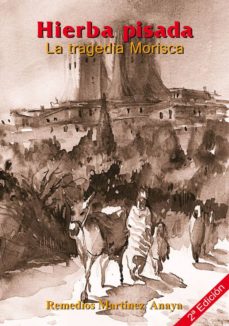 9788496651487 - Hierba pisada, la tragedia morisca (Remedios Martínez Anaya) - (Audiolibro Voz Humana)