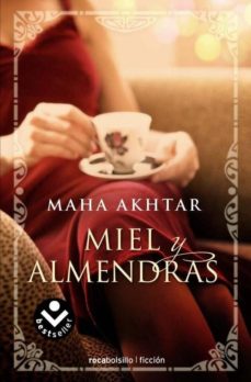 Libro en línea para leer gratis sin descarga MIEL Y ALMENDRAS PDF ePub de MAHA AKHTAR en español 9788496940987