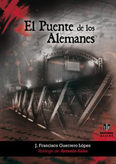Descarga gratuita de Bookworm con crack EL PUENTE DE LOS ALEMANES de J. FRANCISCO GUERRERO LOPEZ