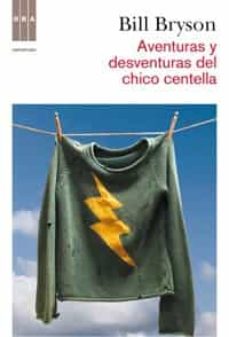 Descargar ebooks de texto completo AVENTURAS Y DESVENTURAS DEL CHICO CENTELLA (Literatura española) de BILL BRYSON 9788498678987 