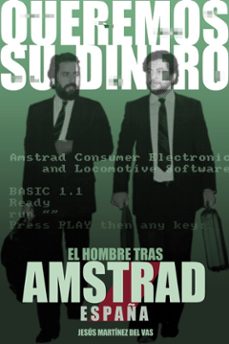 Portada de QUEREMOS SU DINERO. EL HOMBRE TRAS AMSTRAD ESPAÑA
