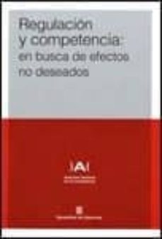 Portada de REGULACION Y COMPETENCIA : EN BUSCA DE EFECTOS NO DESEADOS