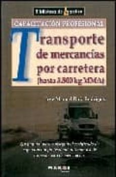 Portada de TRANSPORTE DE MERCANCIAS POR CARRETERA (MANUAL PARA CONSEGUIR EL CERTIFICADO PROFESIONAL)