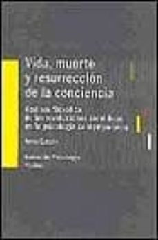 Portada de VIDA, MUERTE Y RESURRECCION DE LA CONCIENCIA: ANALISIS FILOSOFICO DE LAS REVOLUCIONES CIENTIFICAS EN LA PSICOLOGIA CONTEMPORANEA