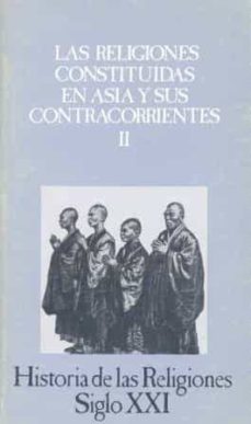 Portada de LAS RELIGIONES CONSTITUIDAS EN ASIA Y SUS CONTRACORRIENTES II (T. 10) (2ª ED.)